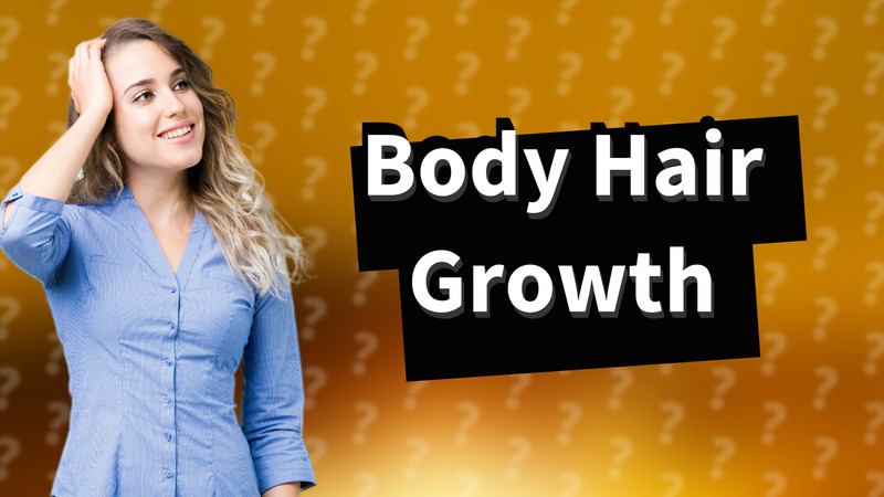 Body Hair Growth