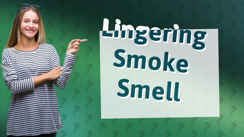 Lingering Smoke Smell