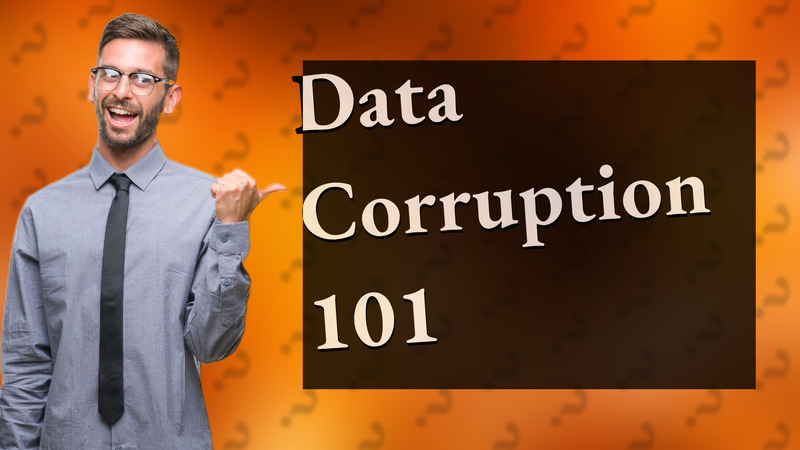 Data Corruption 101