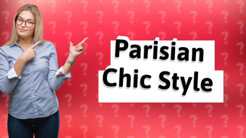 Parisian Chic Style