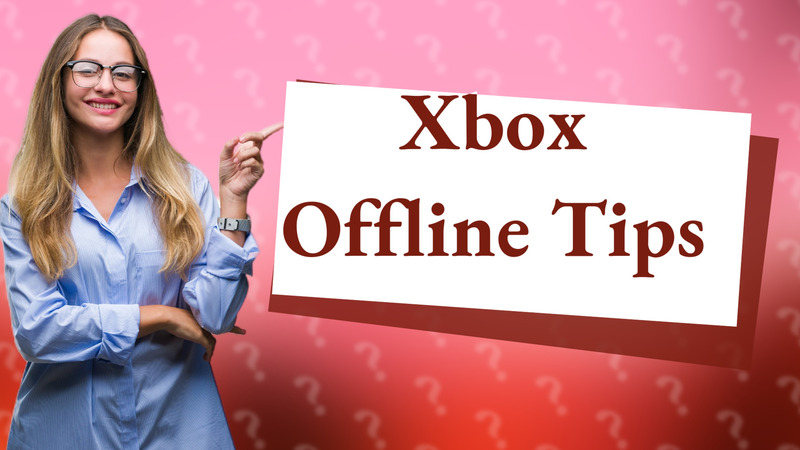 Xbox Offline Tips