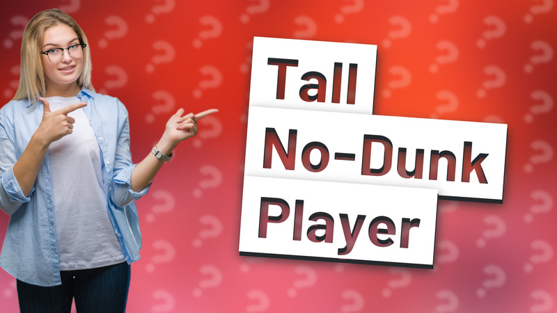 Tall No-Dunk Player