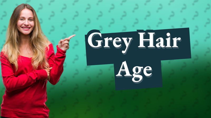 Grey Hair Age