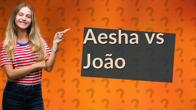 Aesha vs João