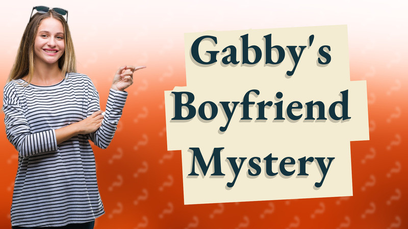 Gabby's Boyfriend Mystery