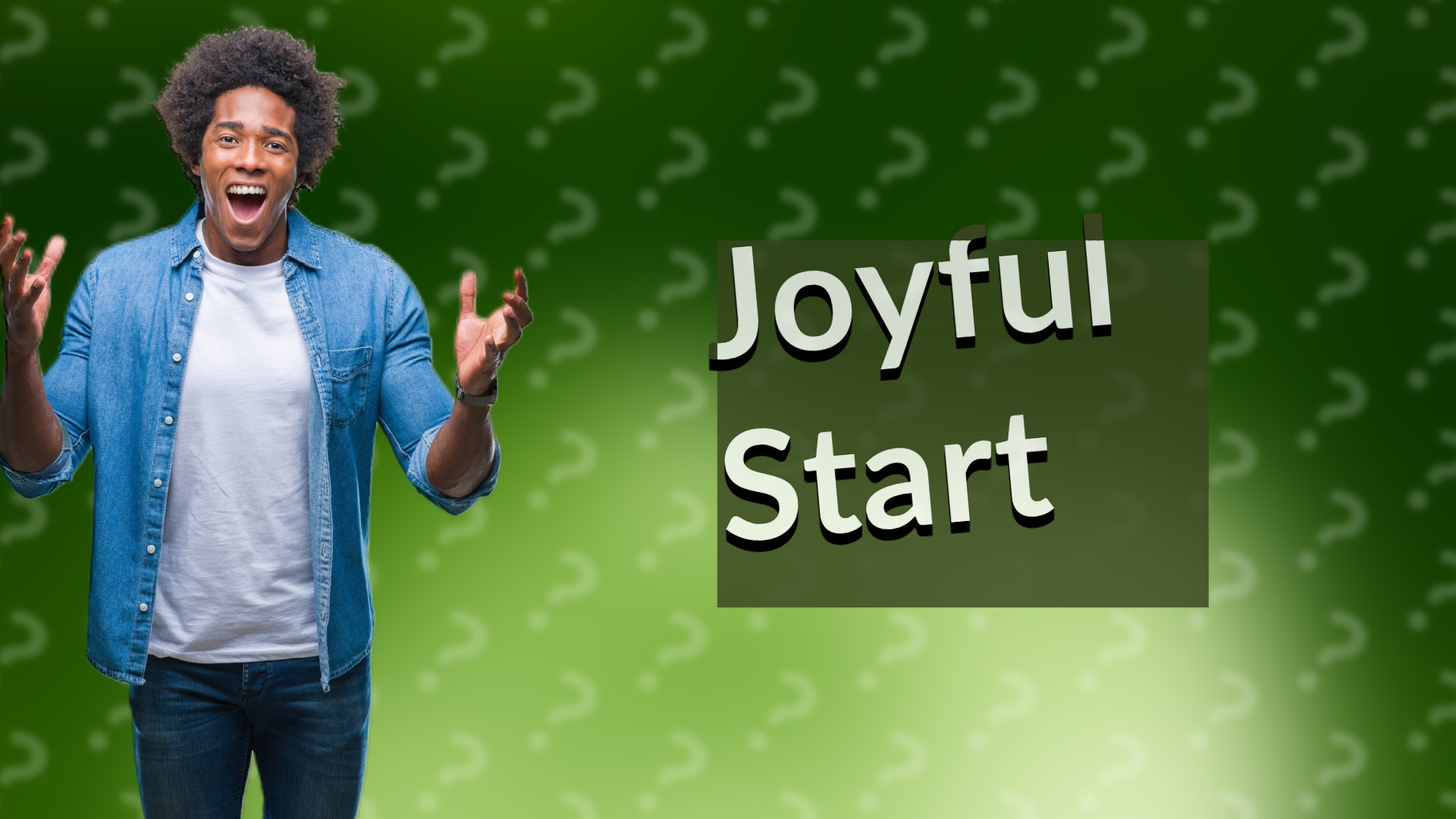 Joyful Start