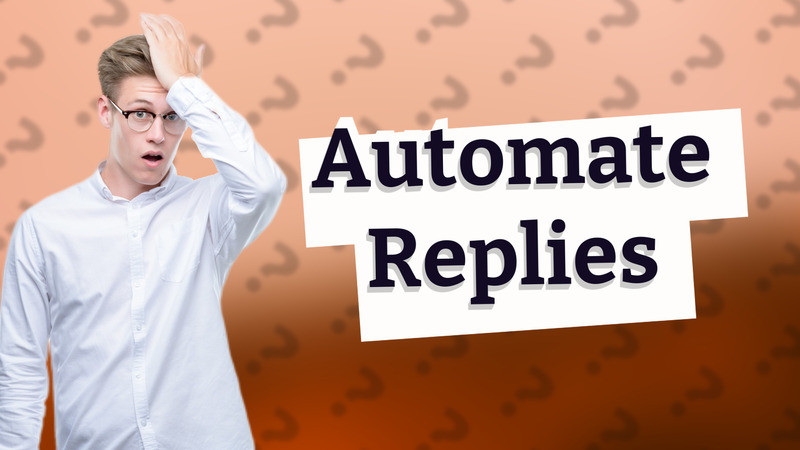 Automate Replies