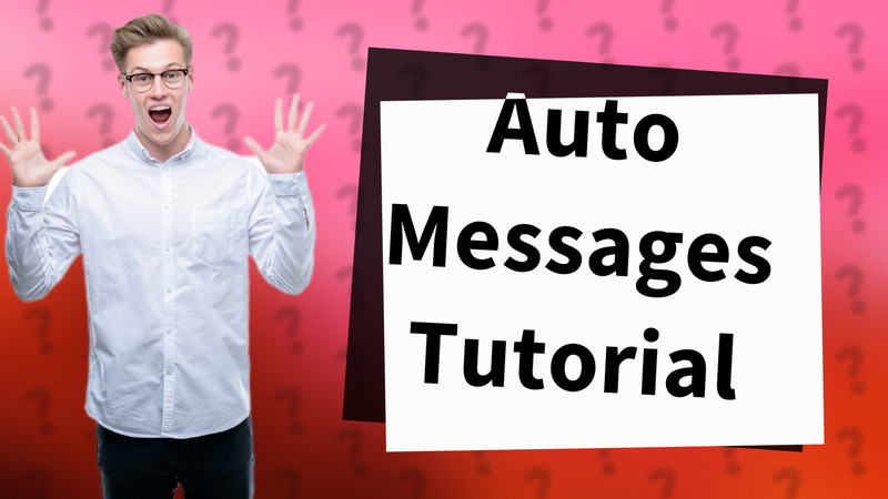 Auto Messages Tutorial