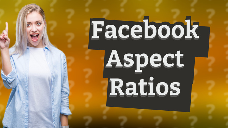 Facebook Aspect Ratios