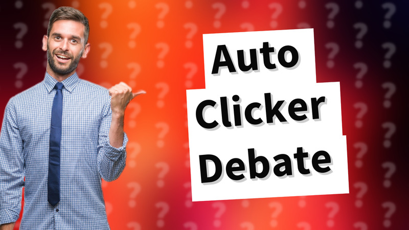 Auto Clicker Debate