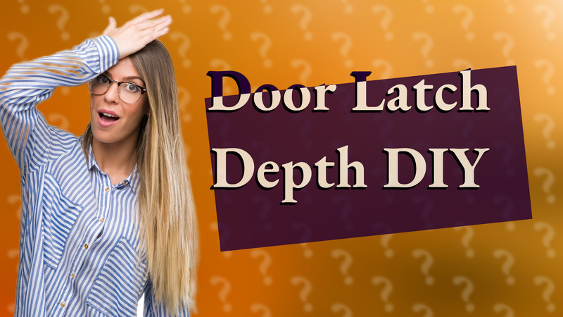 Door Latch Depth DIY