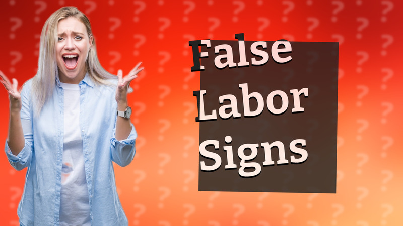 False Labor Signs