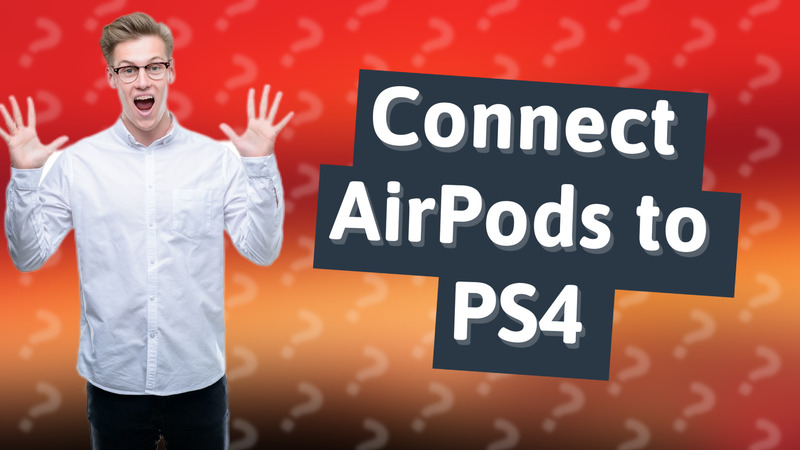 Connect AirPods to PS4