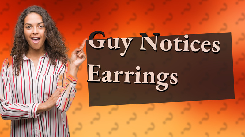Guy Notices Earrings