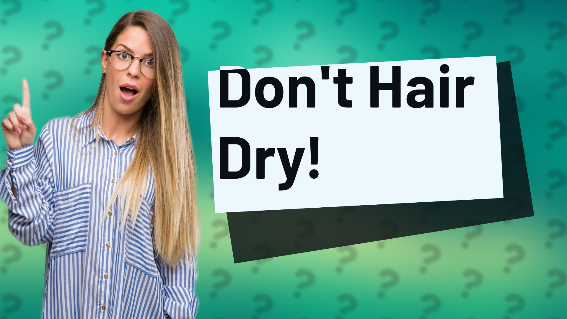 Don't Hair Dry!