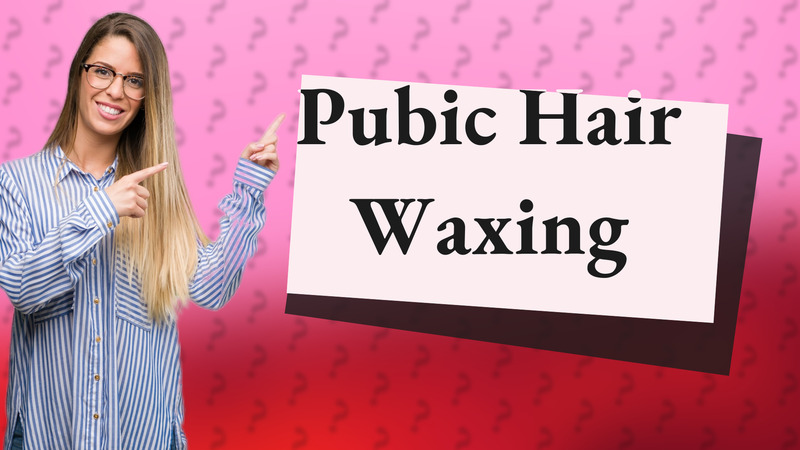 Pubic Hair Waxing
