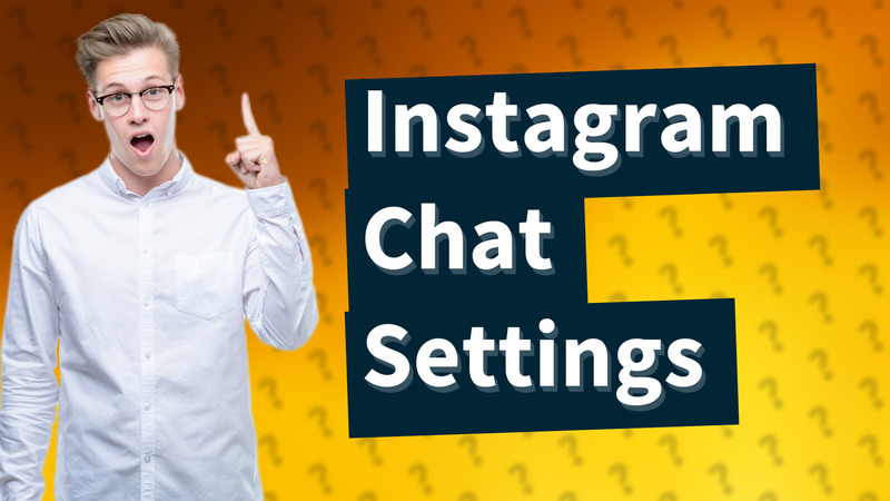 Instagram Chat Settings