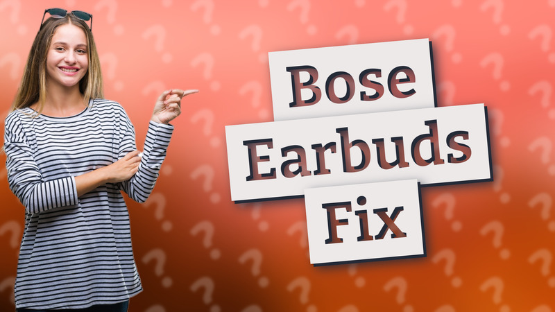 Bose Earbuds Fix