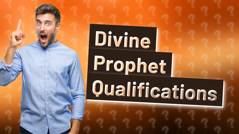 Divine Prophet Qualifications
