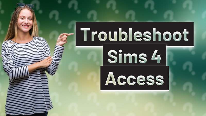 Troubleshoot Sims 4 Access
