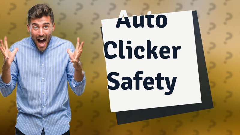 Auto Clicker Safety