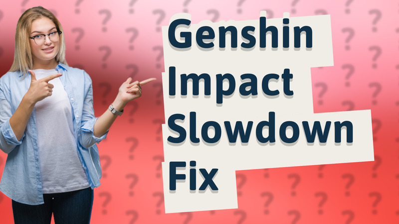 Genshin Impact Slowdown Fix