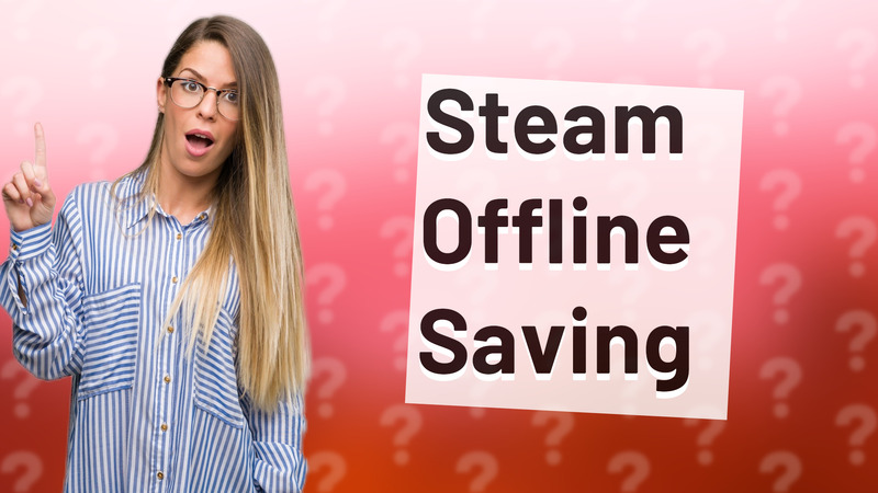 Steam Offline Saving