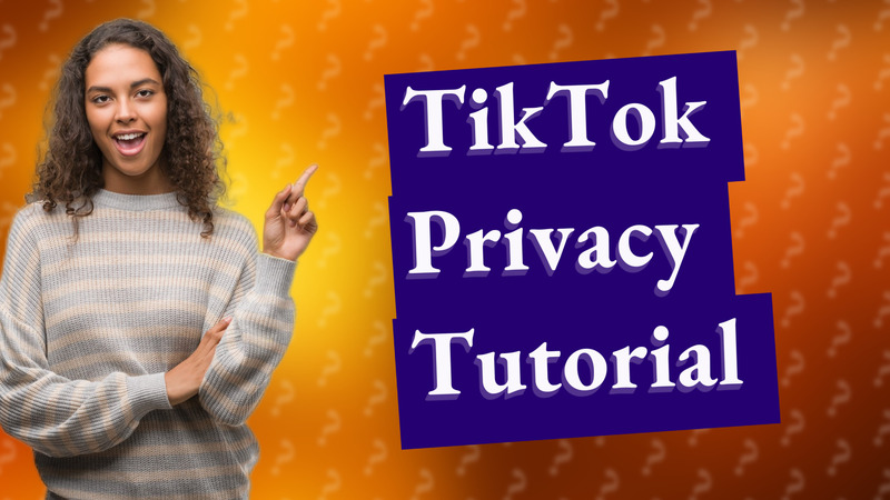 TikTok Privacy Tutorial