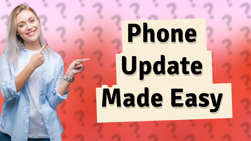 Phone Update Made Easy