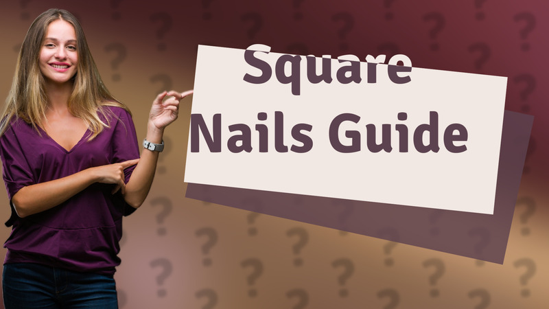 Square Nails Guide