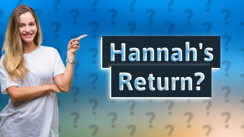 Hannah's Return?