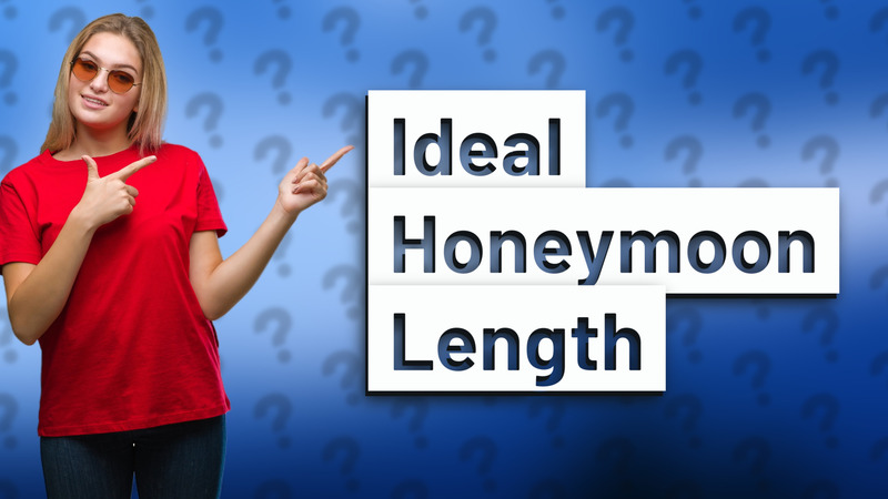 Ideal Honeymoon Length