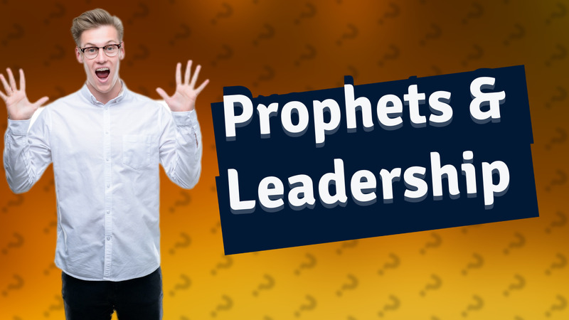 Prophets & Leadership
