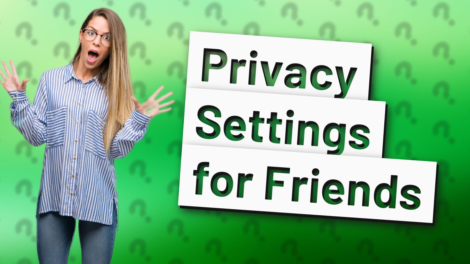 Privacy Settings for Friends