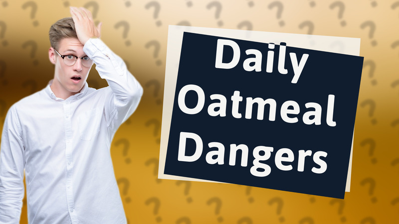 Daily Oatmeal Dangers