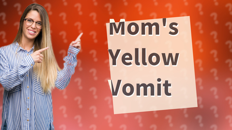 Mom's Yellow Vomit