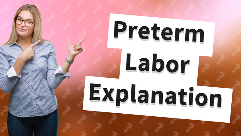 Preterm Labor Explanation