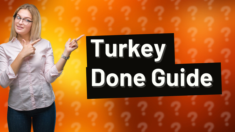 Turkey Done Guide