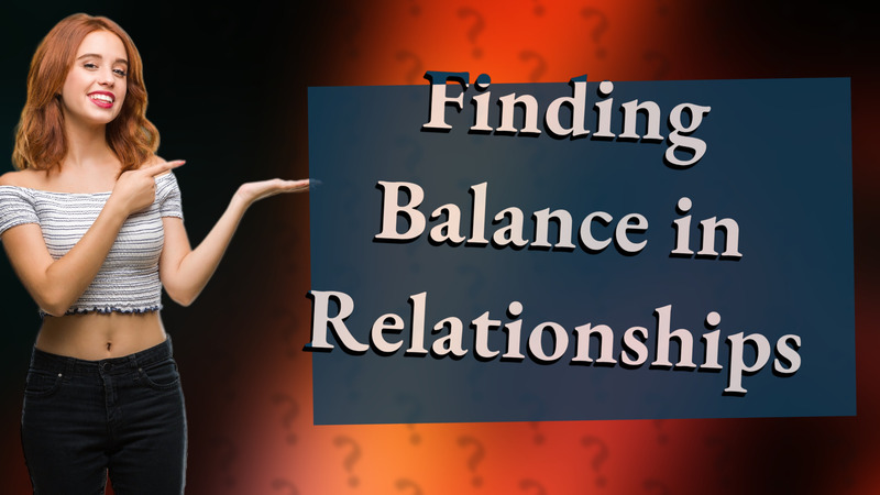 Finding Balance in Relationships