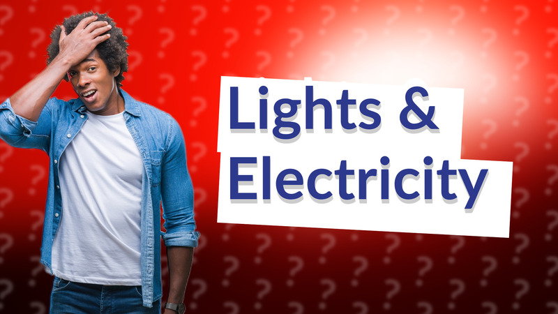 Lights & Electricity