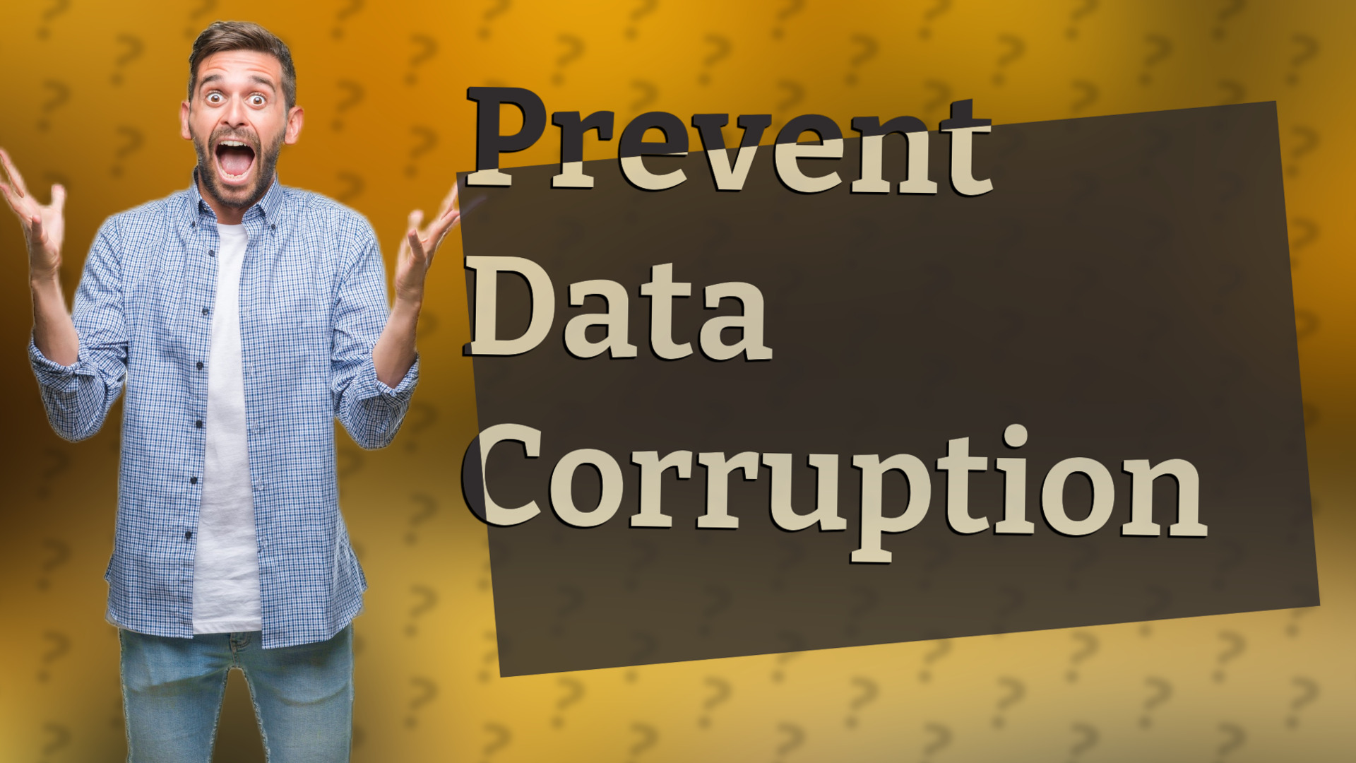 Prevent Data Corruption