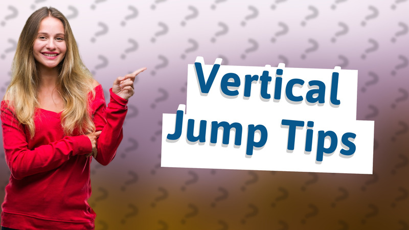 Vertical Jump Tips