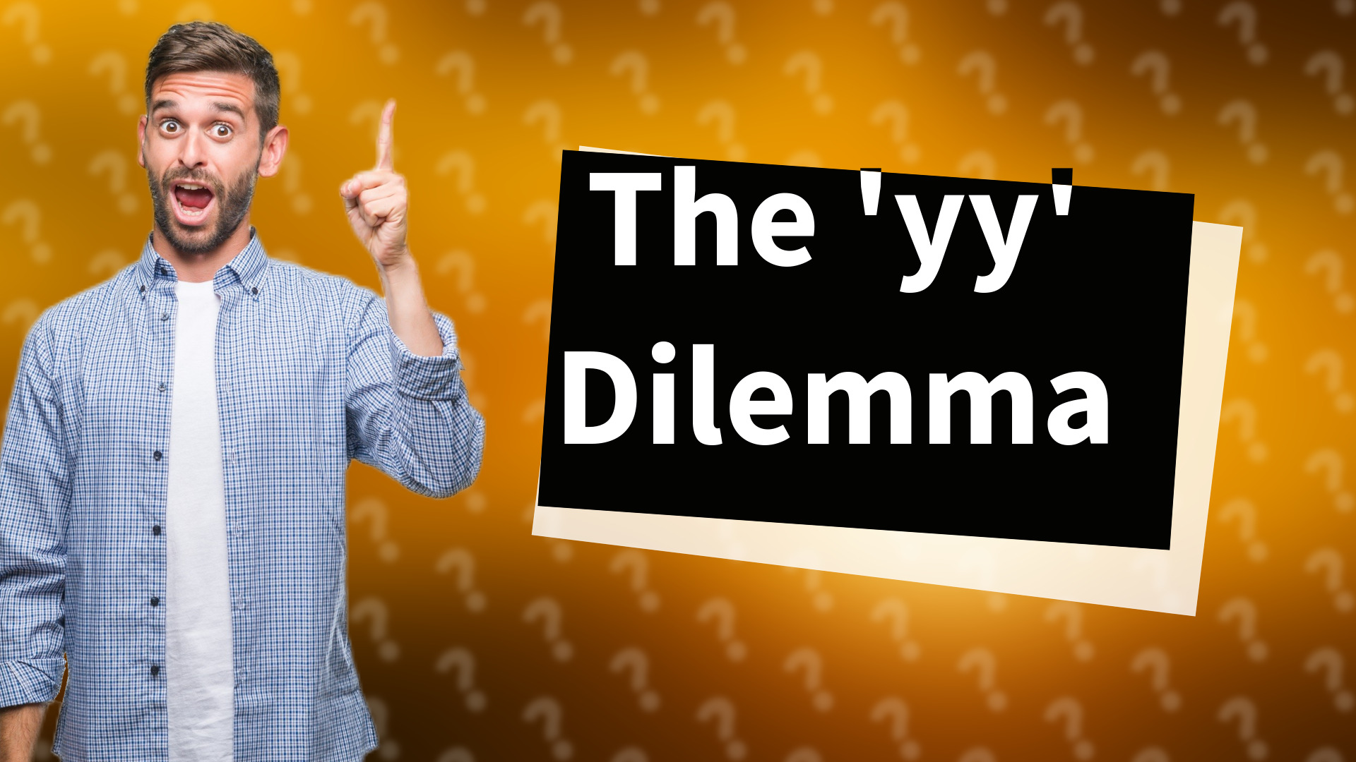 The 'yy' Dilemma
