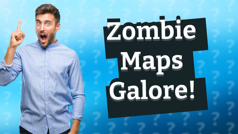 Zombie Maps Galore!
