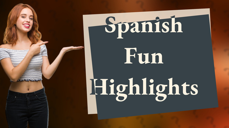 Spanish Fun Highlights