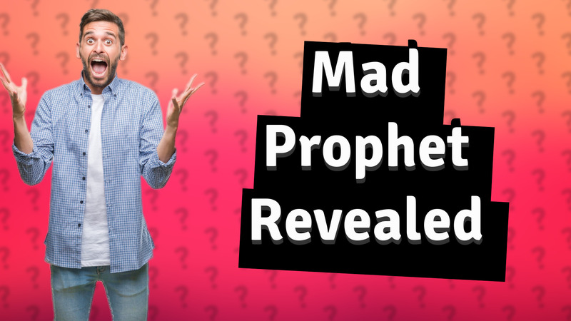 Mad Prophet Revealed