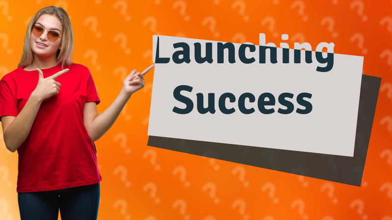 Launching Success