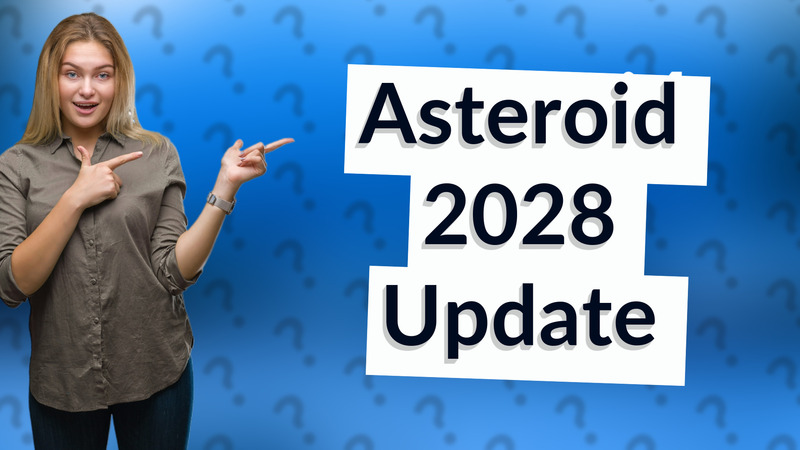 Asteroid 2028 Update