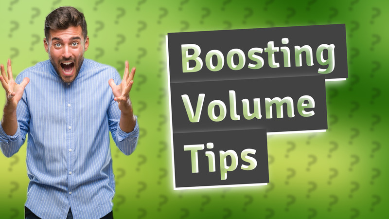 Boosting Volume Tips