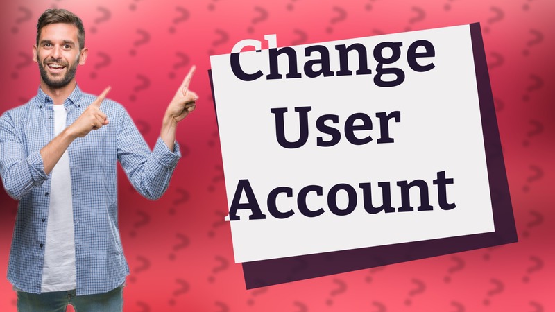 Change User Account